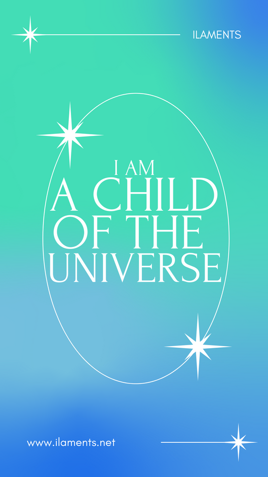 I Am A Child of the Universe
